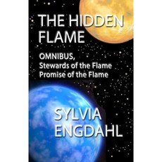The Hidden Flame: Omnibus Stewards of the Flame and Promise of the Flame Paperback, Createspace Independent Publishing Platform