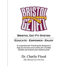 Bristol Get Fit System Paperback, Dr. Charles Flood