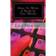 How to Write a Book in Two Weeks: (Or Less) Paperback, Createspace