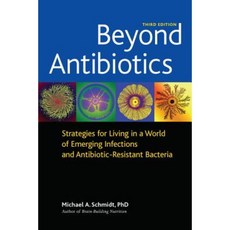 Beyond Antibiotics: Strategies for Living in a World of Emerging Infections and Antibiotic-Resistant Bacteria Paperback, North Atlantic Books