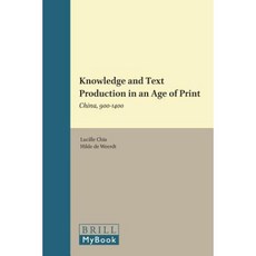 Knowledge and Text Production in an Age of Print: China 900-1400 Hardcover, Brill