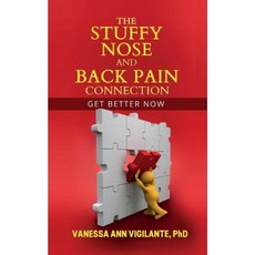 The Stuffy Nose and Back Pain Connection: Get Better Now Paperback, Vanessa Ann Vigilante
