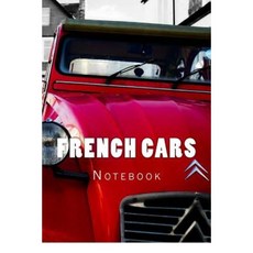 French Cars: Notebook Paperback, Createspace Independent Publishing Platform