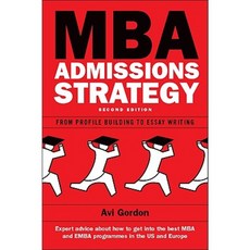 MBA Admissions Strategy: From Profile Building to Essay Writing Paperback, Open University Press