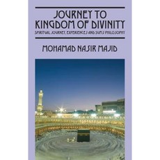 Journey to Kingdom of Divinity: Spiritual Journey Experiences and Sufis Philosophy Paperback, Outskirts Press
