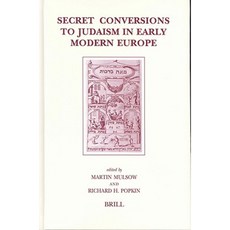 Secret Conversions to Judaism in Early Modern Europe Hardcover, Brill