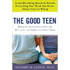 The Good Teen: Rescuing Adolescence from the Myths of the Storm and Stress Years Paperback, Three Rivers Press (CA)
