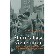 Stalin's Last Generation: Soviet Post-War Youth and the Emergence of Mature Socialism Paperback, Oxford University Press, USA