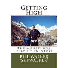 Getting High: The Annapurna Circuit in Nepal Paperback, Createspace Independent Publishing Platform