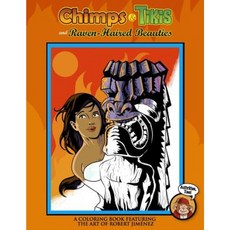 Chimps & Tikis and Raven-Haired Beauties: An Adult Coloring Book Paperback, Createspace Independent Publishing Platform