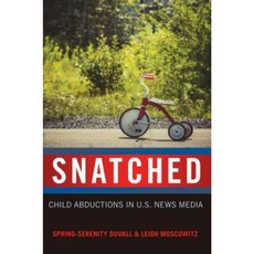 Snatched: Child Abductions in U.S. News Media Paperback, Peter Lang Inc., International Academic Publi