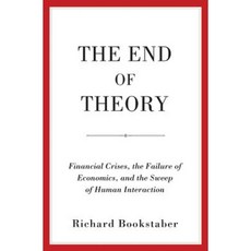 The End of Theory: Financial Crises the Failure of Economics and the Sweep of Human Interaction Hardcover, Princeton University Press