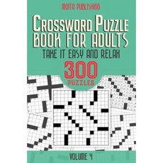 Crossword Puzzle Book for Adults: Take It Easy and Relax: 300 Puzzles Volume 4 Paperback, Createspace Independent Publishing Platform