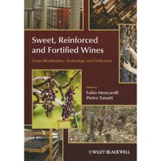 Sweet Reinforced and Fortified Wines: Grape Biochemistry Technology and Vinification Hardcover, Wiley-Blackwell