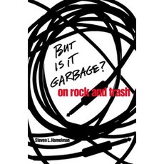 But Is It Garbage?: On Rock and Trash Paperback, University of Georgia Press