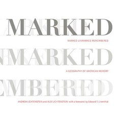 Marked Unmarked Remembered: A Geography of American Memory: Marked Unmarked Paperback, West Virginia University Press
