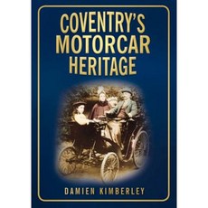 Coventry's Motorcar Heritage Paperback, History Press