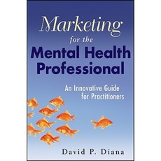 Marketing for the Mental Health Professional: An Innovative Guide for Practitioners Paperback, Wiley
