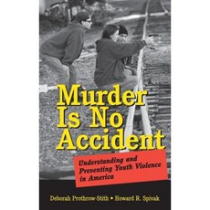 Murder Is No Accident: Understanding and Preventing Youth Violence in America Hardcover, Jossey-Bass