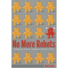 No More Robots: Building Kids' Character Competence and Sense of Place Paperback, Peter Lang Inc., International Academic Publi