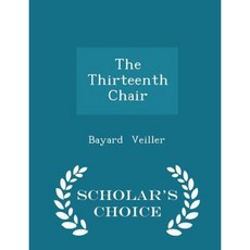 The Thirteenth Chair - Scholar's Choice Edition Paperback