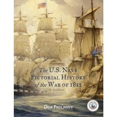 The U.S. Navy Pictorial History of the War of 1812 Hardcover, Rowman & Littlefield Publishers