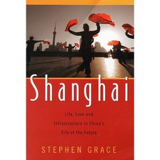 Shanghai: Life Love and Infrastructure in China's City of the Future Paperback, Sentient Publications