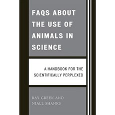 FAQs about the Use of Animals in Science: A Handbook for the Scientifically Perplexed Paperback, University Press of America