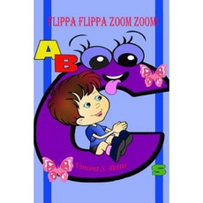 Flippa Flippa Zoom Zoom!: ABCs (Color Edition) Paperback, Createspace Independent Publishing Platform