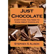 Just Chocolate: Everything You Need to Know about Chocolate Paperback, Createspace Independent Publishing Platform