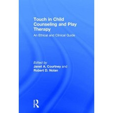 Touch in Child Counseling and Play Therapy: An Ethical and Clinical Guide Hardcover, Routledge