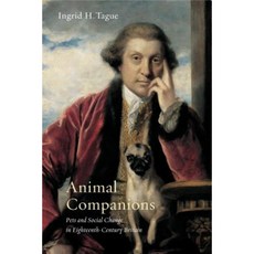 Animal Companions: Pets and Social Change in Eighteenth-Century Britain, Pennsylvania State Univ Pr