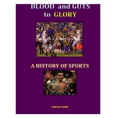 A History of Sport (Color): Blood and Guts to Glory Paperback, Createspace Independent Publishing Platform