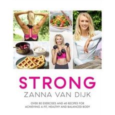 Strong: Over 80 Exercises and 40 Recipes for Achieving a Fit Healthy and Balanced Body Paperback, Headline