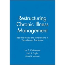 Restructuring Chronic Illness Management: Best Practices and Innovations in Team-Based Treatment Paperback, Jossey-Bass