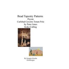 Bead Tapestry Patterns Peyote Carlsbad Caverns Totem Pole by Peter Jones Koko Calling Paperback, Createspace Independent Publishing Platform