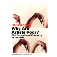 Why Are Artists Poor?: The Exceptional Economy of the Arts Paperback, Amsterdam University Press