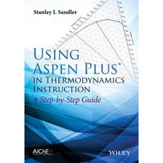 Using Aspen Plus in Thermodynamics Instruction: A Step-By-Step Guide Paperback, Wiley-Aiche