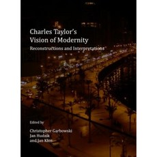Charles Taylor's Vision of Modernity: Reconstructions and Interpretations Hardcover, Cambridge Scholars Publishing