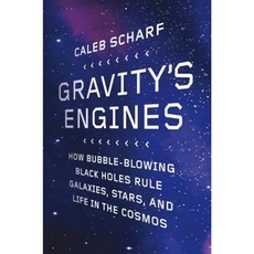 Gravity's Engines: How Bubble-Blowing Black Holes Rule Galaxies Stars and Life in the Cosmos Hardcover, Scientific American