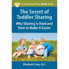 The Secret of Toddler Sharing: Why Sharing Is Hard and How to Make It Easier Paperback, Parenting Press