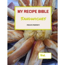 My Recipe Bible - Sandwiches: Private Property Paperback, Createspace Independent Publishing Platform
