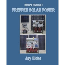 Elder's Volume I: Prepper Solar Power Paperback, Createspace Independent Publishing Platform