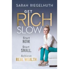 Get Rich Slow: Start Now Start Small to Achieve Real Wealth Paperback, Wrightbooks