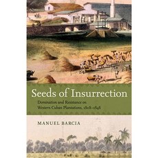 Seeds of Insurrection: Domination and Resistance on Western Cuban Plantations 1808-1848 Hardcover, Louisiana State University Press