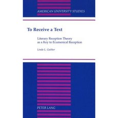 To Receive a Text: Literary Reception Theory as a Key to Ecumenical Reception Hardcover, Peter Lang Gmbh, Internationaler Verlag Der W