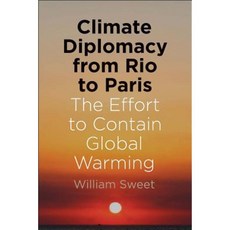 Climate Diplomacy from Rio to Paris: The Effort to Contain Global Warming Paperback, Yale University Press