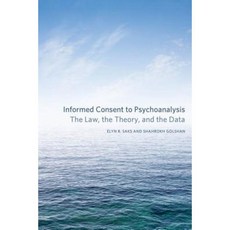 Informed Consent to Psychoanalysis: The Law the Theory and the Data Paperback, Fordham University Press