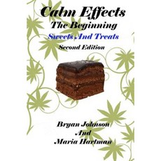 Calm Effects: The Beginning! Second Edition: Sweets and Treats Paperback, Createspace Independent Publishing Platform