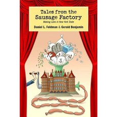 Tales from the Sausage Factory: Making Laws in New York State Hardcover, Excelsior Editions/State University of New Yo